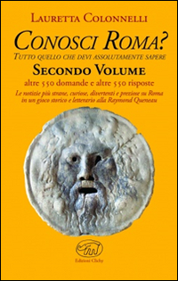 Conosci Roma? Tutto ciò che devi assolutamente sapere. Vol. 2 Conosci Roma? Tutto ciò che devi assolutamente sapere. Vol. 2