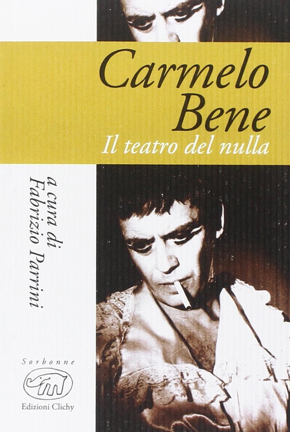 Carmelo Bene. Il teatro del nulla Carmelo Bene. Il teatro del nulla