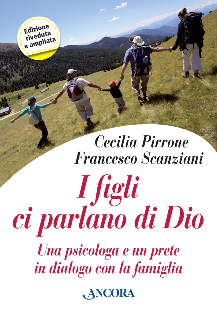I figli ci parlano di Dio. Una psicologa e un prete in dialogo con la famiglia I figli ci parlano di Dio. Una psicologa e un prete in dialogo con la famiglia