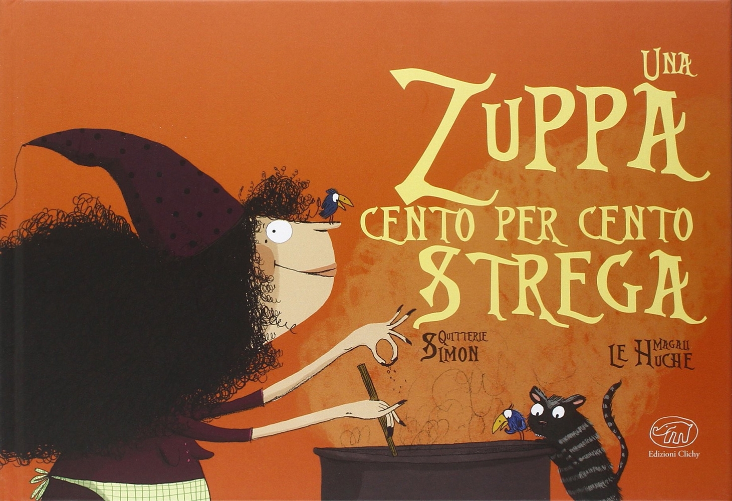 Una zuppa cento per cento strega. Ediz. illustrata Una zuppa cento per cento strega. Ediz. illustrata