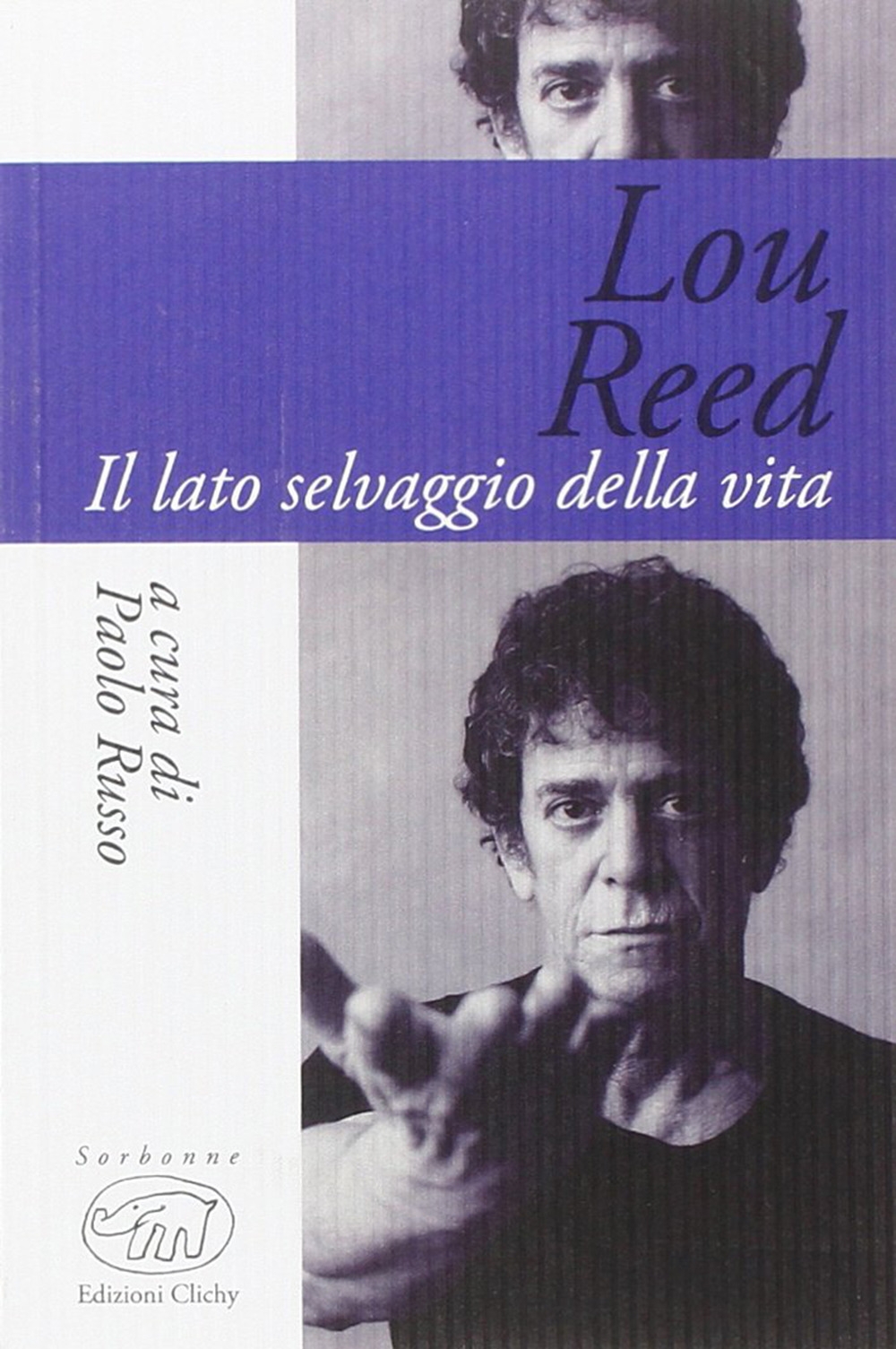 Lou Reed. Il lato selvaggio della vita Lou Reed. Il lato selvaggio della vita