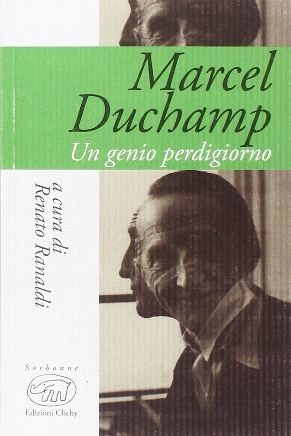 Marcel Duchamp. Un genio perdigiorno Marcel Duchamp. Un genio perdigiorno