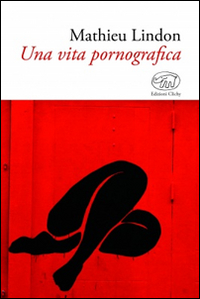 Una vita pornografica Una vita pornografica