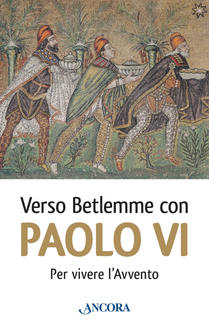Verso Betlemme con Paolo VI per vivere l'Avvento Verso Betlemme con Paolo VI per vivere l'Avvento