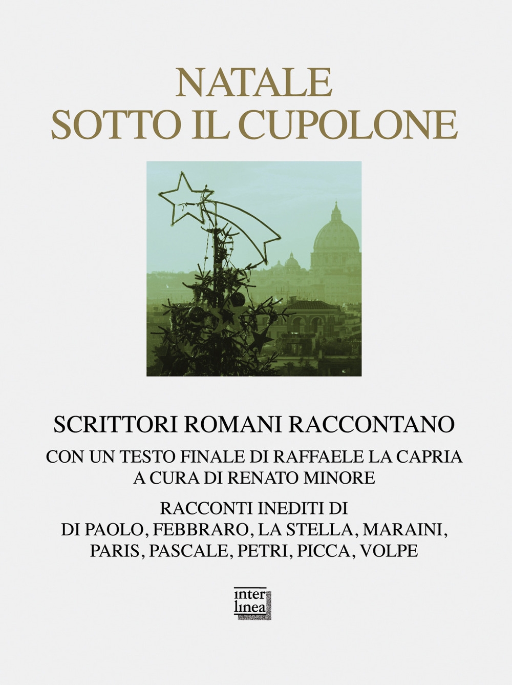 Natale sotto il cupolone. Scrittori romani raccontano Natale sotto il cupolone. Scrittori romani raccontano