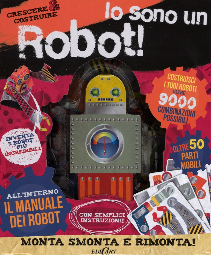 Io sono un robot! Crescere & costruire. Ediz. illustrata. Con gadget Io sono un robot! Crescere & costruire. Ediz. illustrata. Con gadget