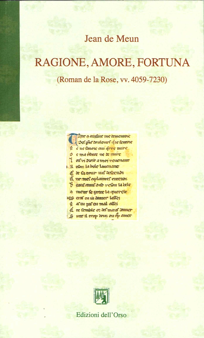 Ragione, Amore, Fortuna. (Roman de la Rose, vv. 4059-7230) Ragione, Amore, Fortuna. (Roman de la Rose, vv. 4059-7230)
