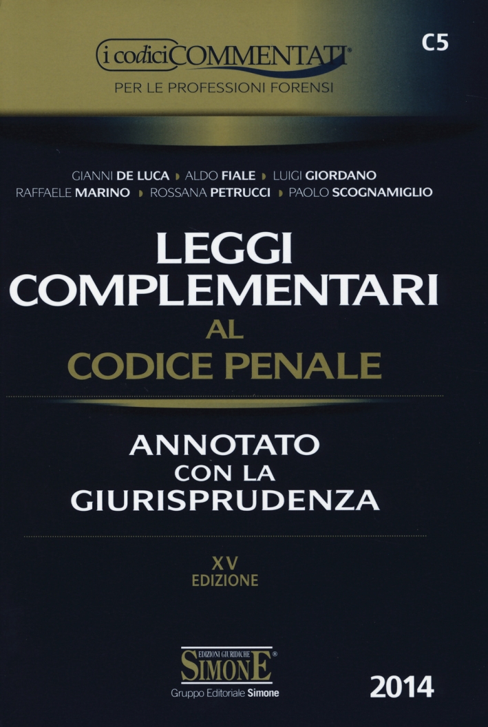Leggi Complementari al Codice Penale. Annotato con la Giurisprudenza Leggi Complementari al Codice Penale. Annotato con la Giurisprudenza
