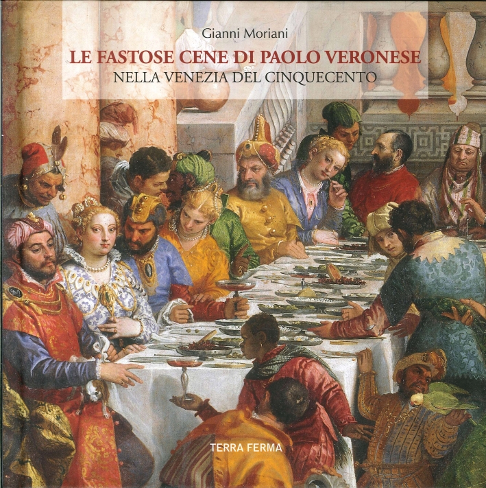 Le Fastose Cene di Paolo Veronese nella Venezia del Cinquecento Le Fastose Cene di Paolo Veronese nella Venezia del Cinquecento