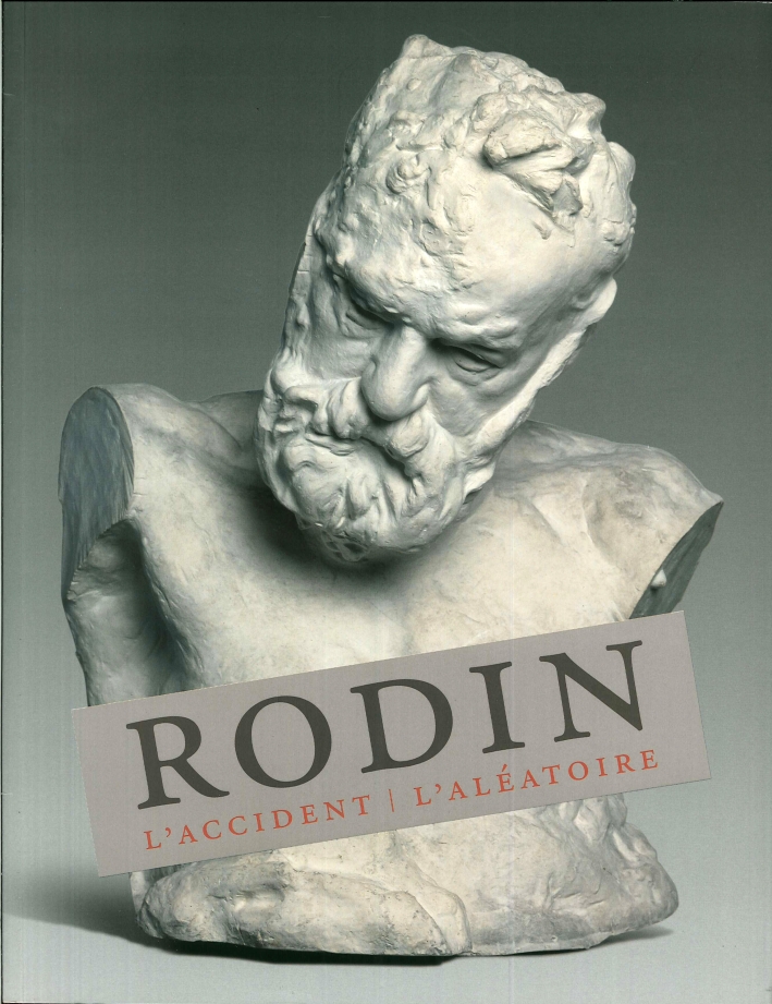 Auguste Rodin. L'Accident Et l'Aleatoire Auguste Rodin. L'Accident Et l'Aleatoire