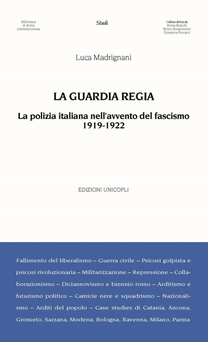 La Guardia Regia. La polizia italiana nell'avvento del fascismo (1919--1922) La Guardia Regia. La polizia italiana nell'avvento del fascismo (1919--1922)