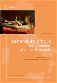 Letteratura d'Italia. Dall'Ottocento al primo Novecento Letteratura d'Italia. Dall'Ottocento al primo Novecento