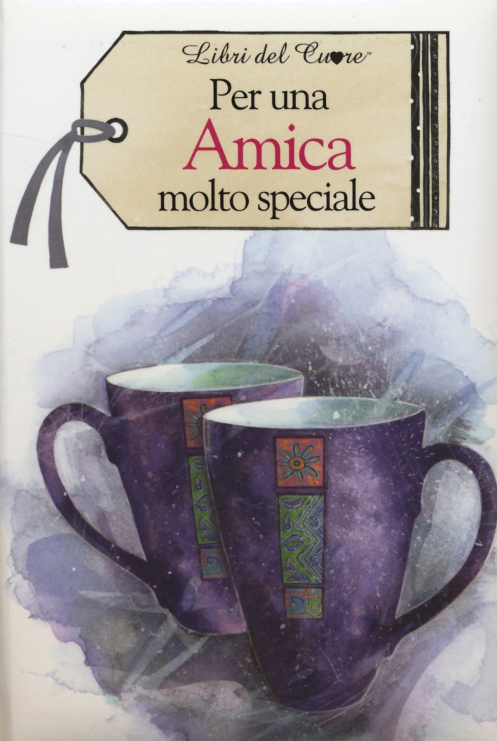Per una amica molto speciale Per una amica molto speciale