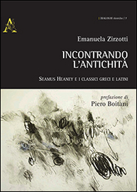 Incontrando l'antichità. Seamus Heaney e i classici greci e latini Incontrando l'antichità. Seamus Heaney e i classici greci e latini