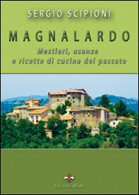 Magnalardo. Mestieri, usanze e ricette di cucina del passato Magnalardo. Mestieri, usanze e ricette di cucina del passato