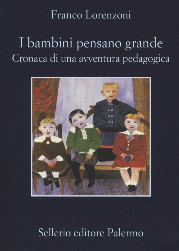 I bambini pensano grande. Cronaca di una avventura pedagogica I bambini pensano grande. Cronaca di una avventura pedagogica