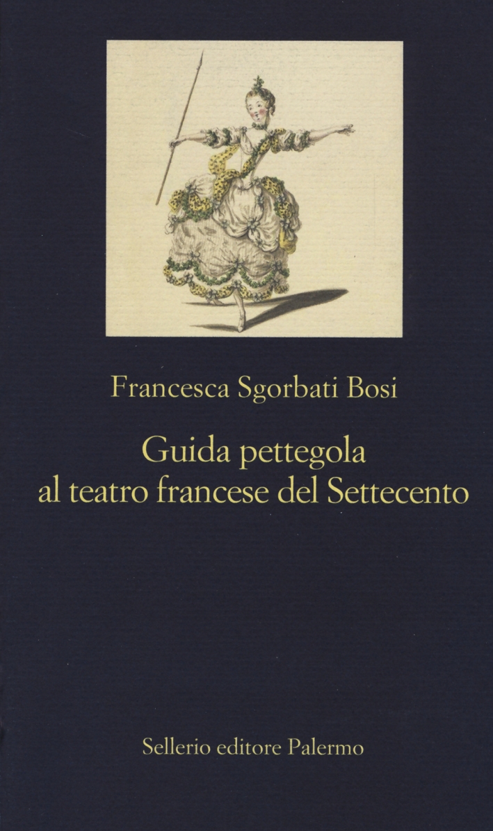 Guida Pettegola al Teatro Francese del Settecento Guida Pettegola al Teatro Francese del Settecento