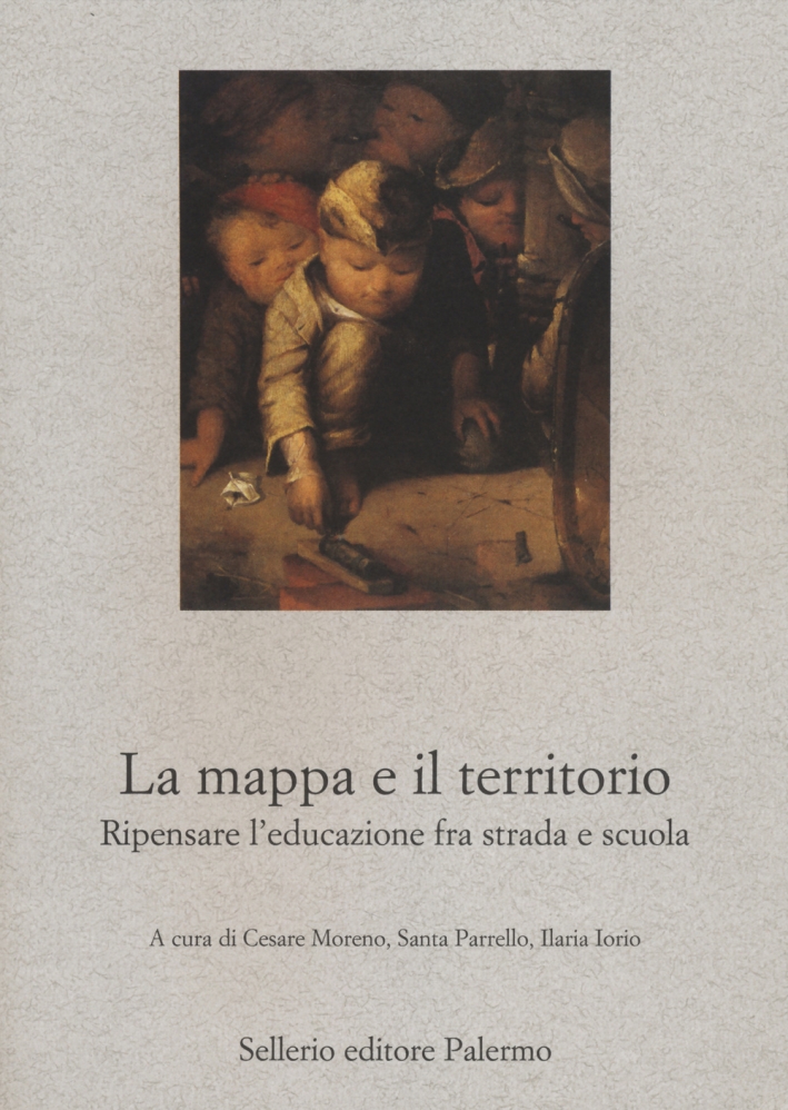 La mappa e il territorio. Ripensare l'educazione fra strada e scuola La mappa e il territorio. Ripensare l'educazione fra strada e scuola