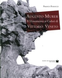 Augusto Murer. Il Monumento ai Caduti di Vittorio Veneto