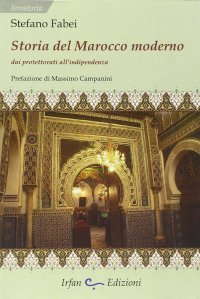 Storia del Marocco moderno. Dai protettorati all'indipendenza