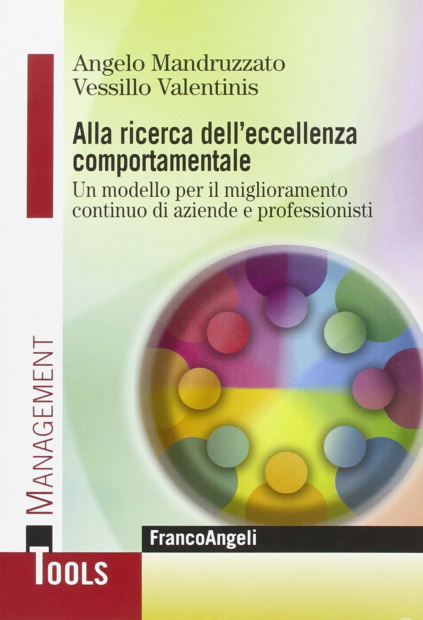 Alla ricerca dell'eccellenza comportamentale. Un modello per il miglioramento continuo di aziende e professionisti Alla ricerca dell'eccellenza comportamentale. Un modello per il miglioramento continuo di aziende e professionisti