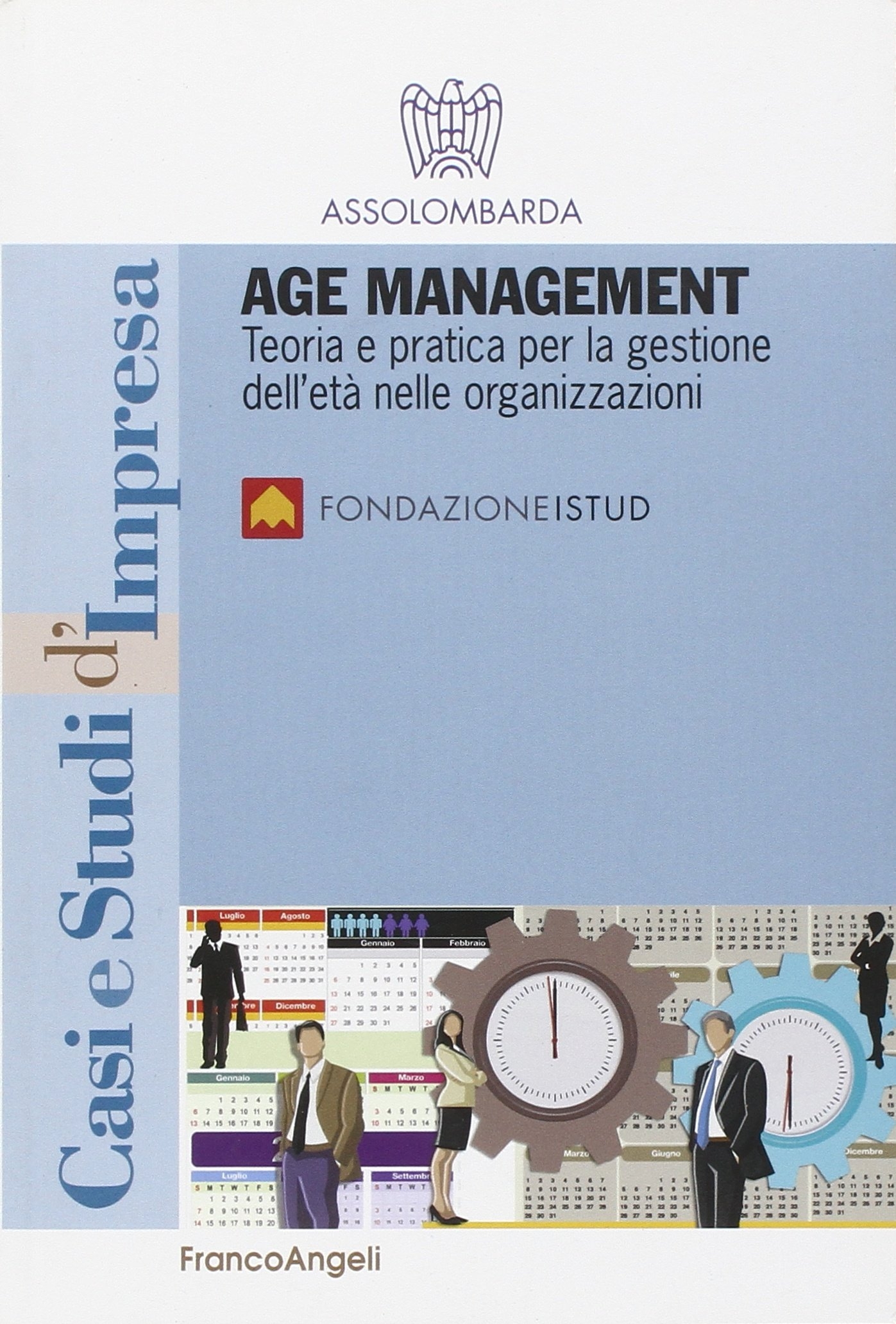 Age management. Teoria e pratica per la gestione dell'età nelle organizzazioni Age management. Teoria e pratica per la gestione dell'età nelle organizzazioni