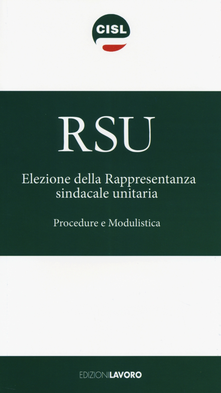 RSU Elezione della rappresentanza sindacale unitaria. Procedure e modulistica RSU Elezione della rappresentanza sindacale unitaria. Procedure e modulistica