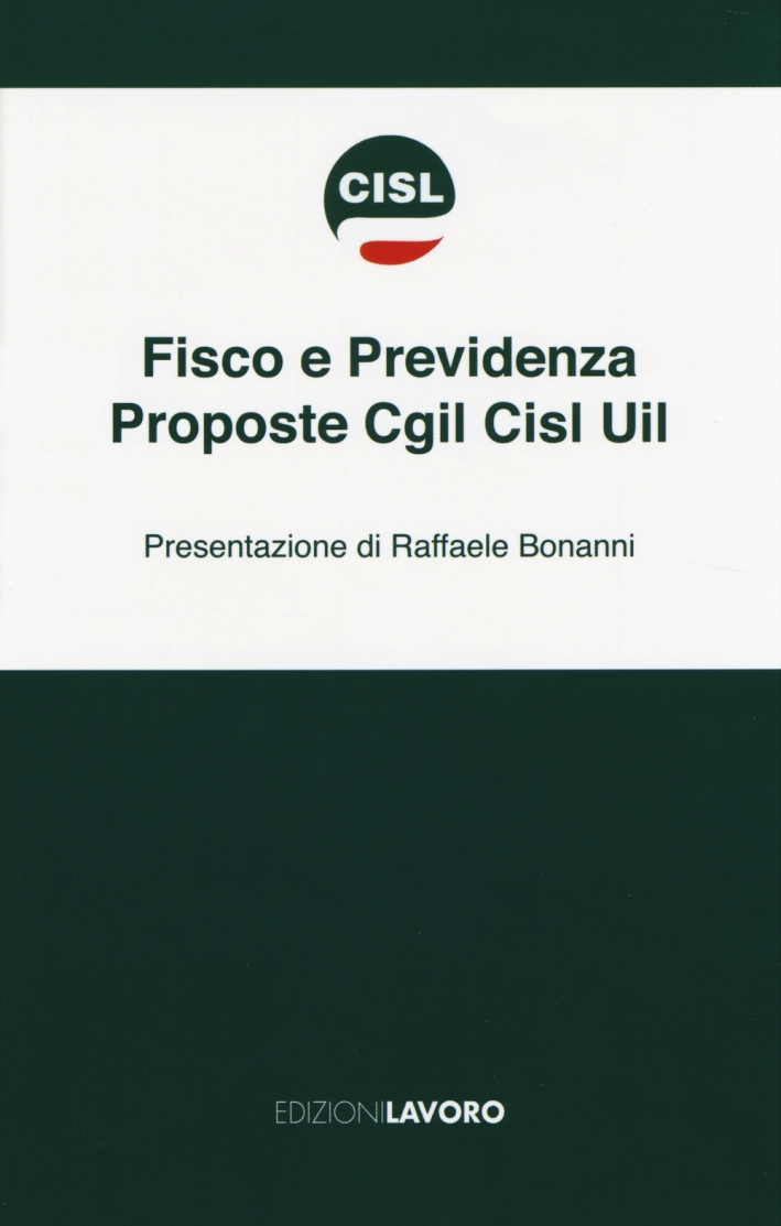 Fisco e previdenza. Proposte Cgil Cisl Uil Fisco e previdenza. Proposte Cgil Cisl Uil