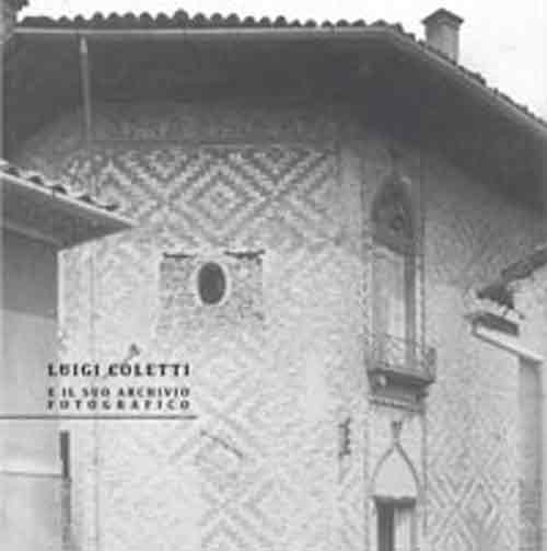 Luigi Coletti e il suo archivio fotografico Luigi Coletti e il suo archivio fotografico