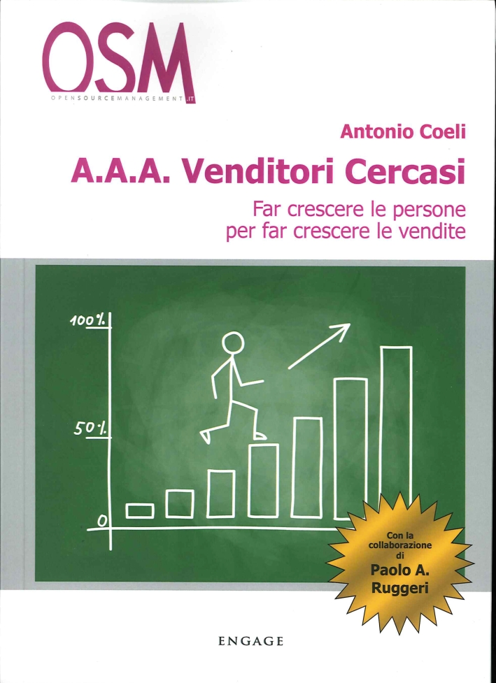 A.a.a. Venditori Cercasi. fra Crescere le Persone per Far Crescere le Vendite A.a.a. Venditori Cercasi. fra Crescere le Persone per Far Crescere le Vendite