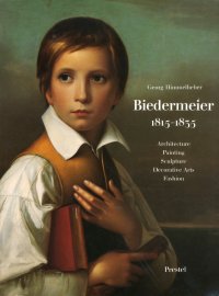 Biedermeier 1815-1855. Architecture, painting, sculpture, decorative arts, fashion