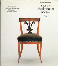 Zopf- und Biedermeiermöbel. Katalog der Möbelsammlung des Münchner Stadtmuseums