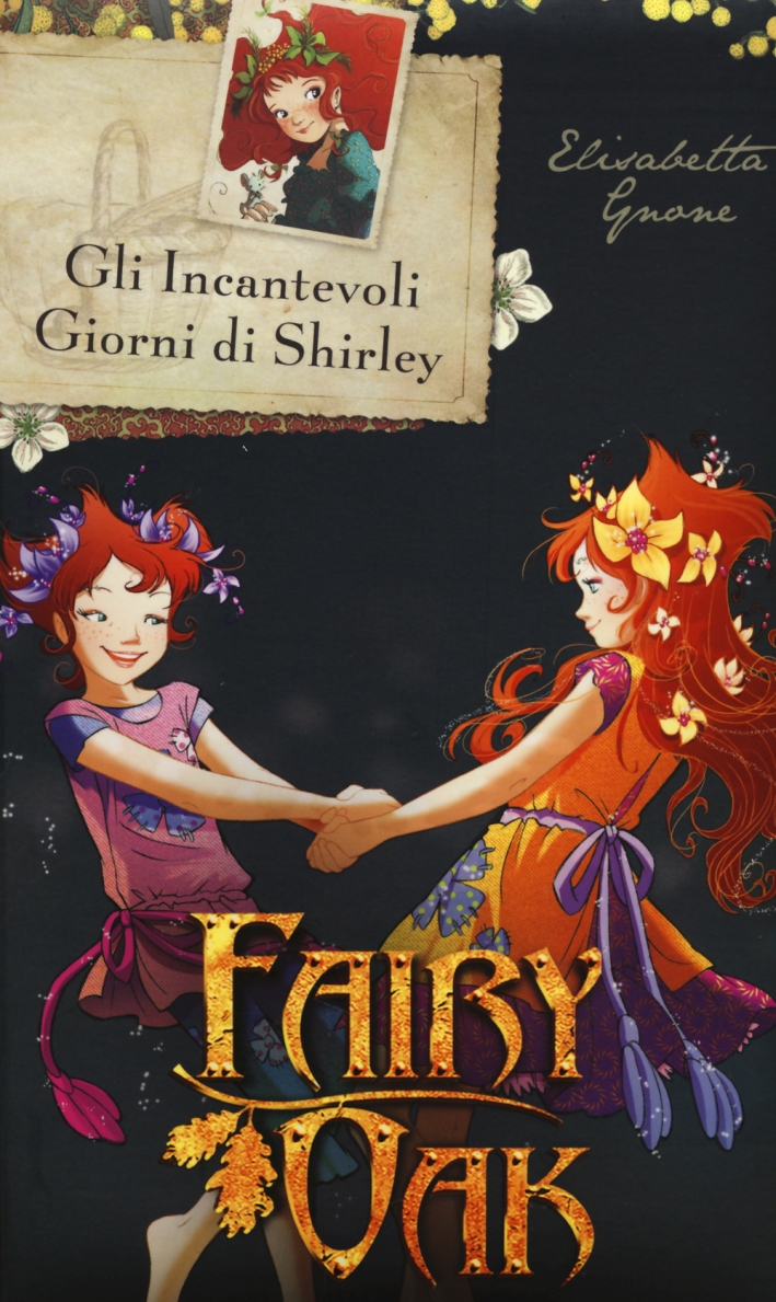 Fairy Oak - Gli Incantevoli Giorni di Shirley - E. Gnone