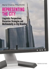 Representing the City. Linguistic Perspectives, Discursive Strategies and Multimodality in City Branding