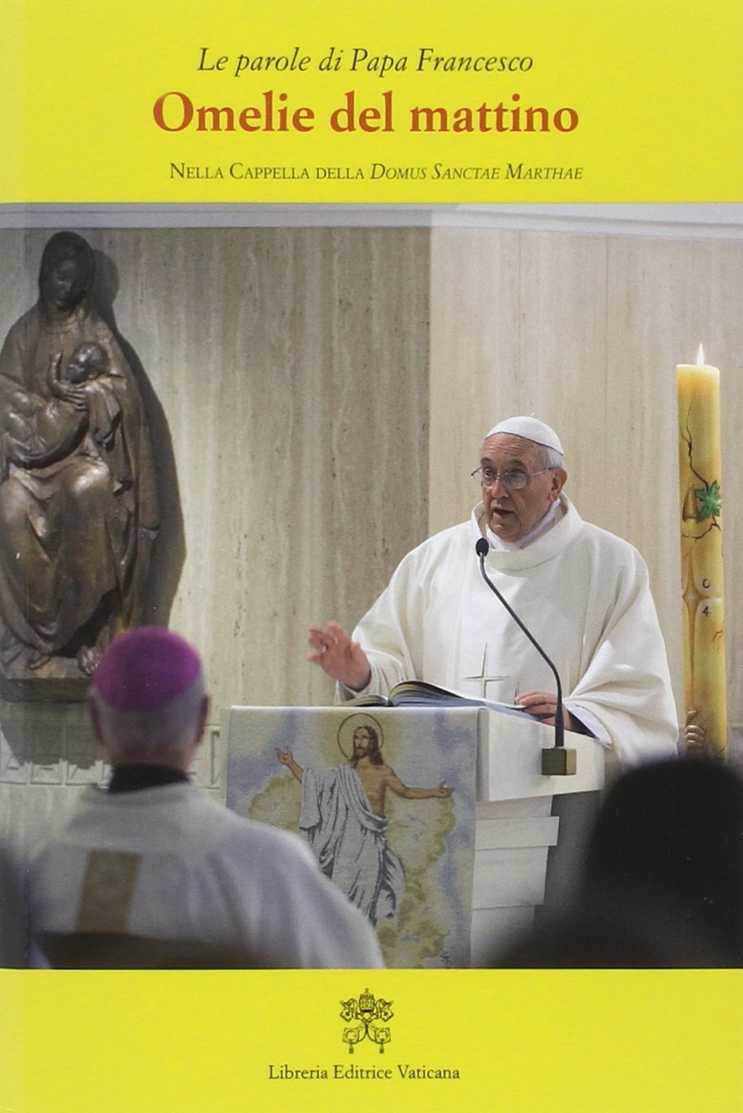 Omelie del mattino. Nella Cappella Domus Sanctae Marthae. Vol. 3