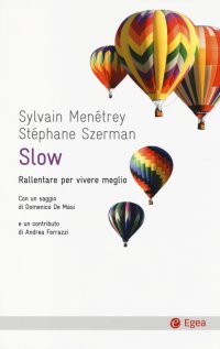 Slow. Rallentare per vivere meglio