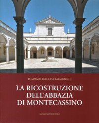 La ricostruzione dell'abbazia di Montecassino