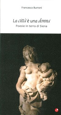 La Città è una Donna. Poesie in Terra di Siena