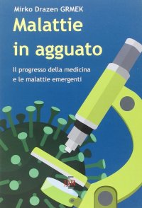 Malattie in Agguato. Il Progresso della Medicina e le Malattie Emergenti