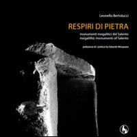 Respiri di pietra. Monumenti megalitici del Salento Respiri di pietra. Monumenti megalitici del Salento