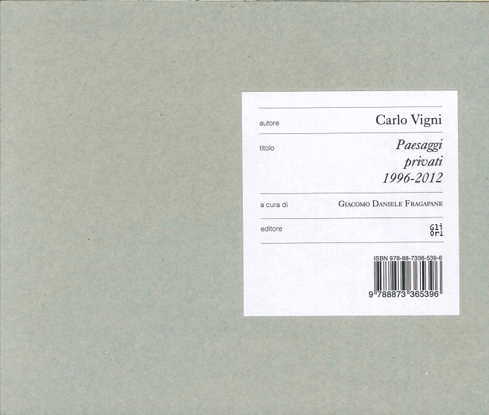 Carlo Vigni. Paesaggi privati (1996-2012) Carlo Vigni. Paesaggi privati (1996-2012)