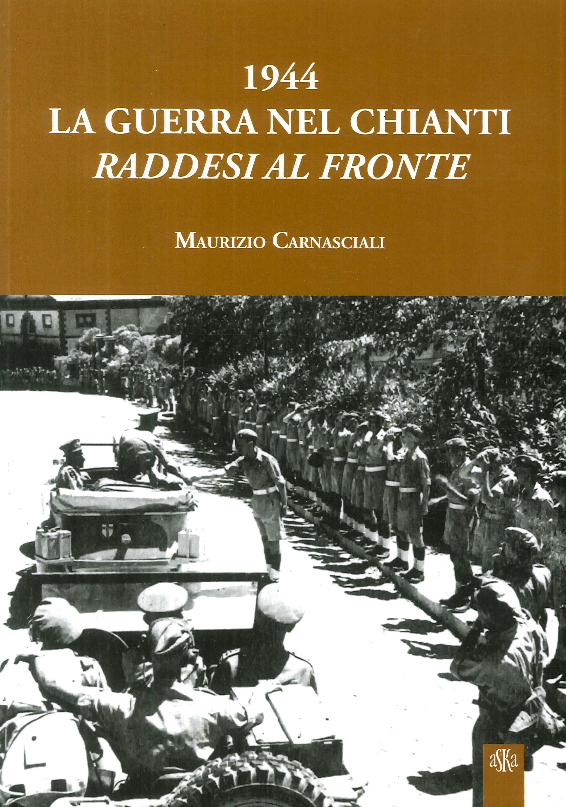 1944 la guerra nel Chianti. Raddesi al fronte 1944 la guerra nel Chianti. Raddesi al fronte