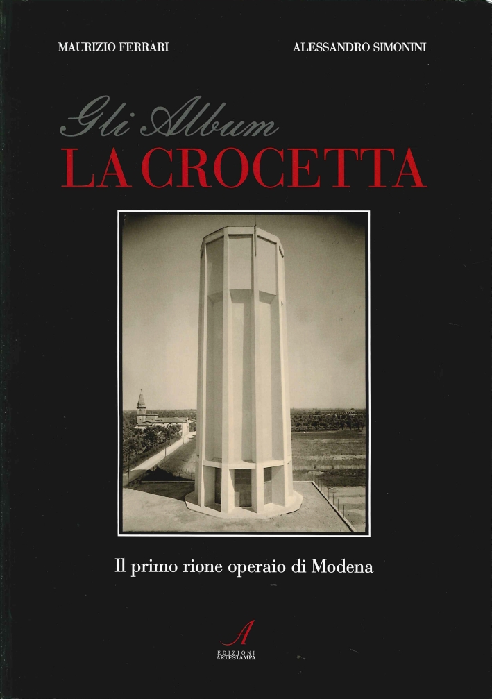 Gli Album. La Crocetta. il Primo Rione Operaio di Modena Gli Album. La Crocetta. il Primo Rione Operaio di Modena