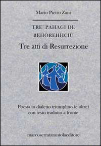 Tre pahagi de rehörehhciù-Tre atti di resurrezione Tre pahagi de rehörehhciù-Tre atti di resurrezione