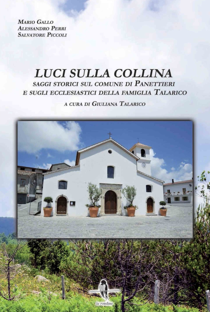 Luci sulla collina. Saggi storici sul comune di Panettieri e sugli ecclesiastici della famiglia Talarico Luci sulla collina. Saggi storici sul comune di Panettieri e sugli ecclesiastici della famiglia Talarico