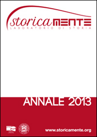 Storicamente. Laboratorio di Storia. Annale 2013 Storicamente. Laboratorio di Storia. Annale 2013