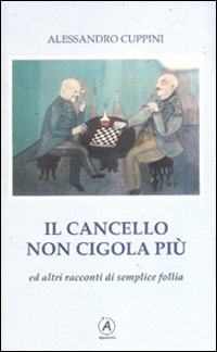 Il cancello non cigola più ed altri racconti di semplice follia Il cancello non cigola più ed altri racconti di semplice follia