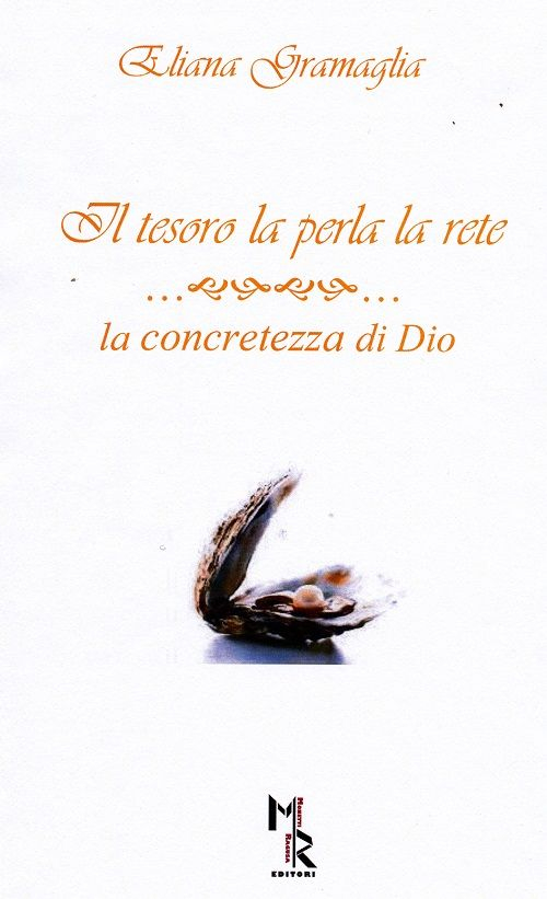 Il tesoro, la perla, la rete. La concretezza di Dio Il tesoro, la perla, la rete. La concretezza di Dio