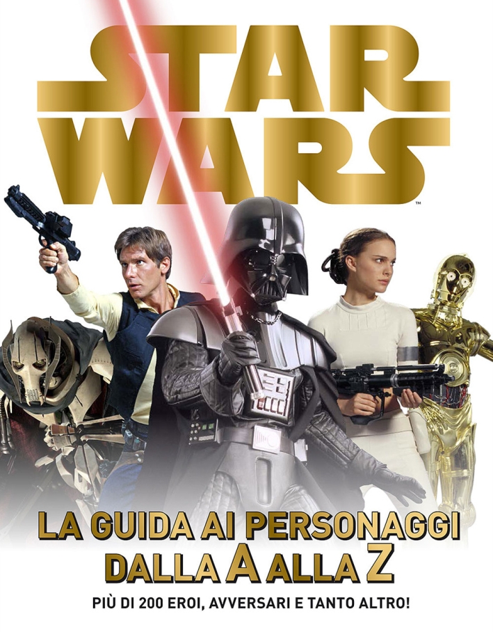 Star Wars. La guida ai personaggi dalla A alla Z. Ediz. illustrata Star Wars. La guida ai personaggi dalla A alla Z. Ediz. illustrata