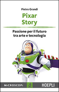 Pixar story. Passione per il futuro tra arte e tecnologia Pixar story. Passione per il futuro tra arte e tecnologia